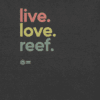 Live, Love, Reef T-shirt